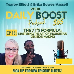 Episode 13: The 7 T’s Formula: Mastering the Art of Thoughtful Decision Making