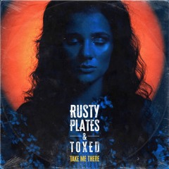 RRD007: Rusty Plates & Toxed - Take Me There [Out Now]