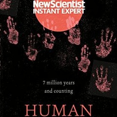 ( 95e8 ) Human Origins: 7 million years and counting (Instant Expert) by  New Scientist ( g9z )