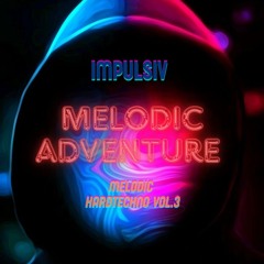 MELODIC ADVENTURE | 155 BPM+ | MELODIC HARDTECHNO VOL.3 // IMPULSIV