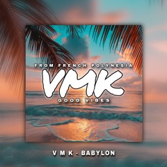 V M K - B A B Y L O N (Moombahchill Remix)