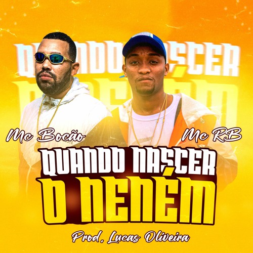 MCS BOCÃO E RB - QUANDO NASCER O NENEM (DJ LUCAS OLIVEIRA)