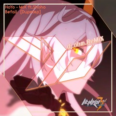 Honkai Impact 3rd - Befall (dj.ohm.ReM!X)