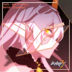 Honkai Impact 3rd - Befall (dj.ohm/GoTTunA ReM!X)