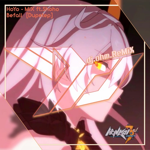 Honkai Impact 3rd - Befall (dj.ohm/GoTTunA ReM!X)