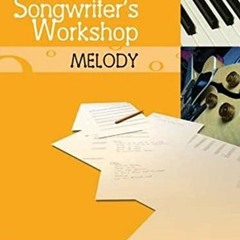 [Access] EPUB KINDLE PDF EBOOK The Songwriter's Workshop: Melody Book/Online Audio (B
