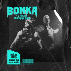 BONKA & Friends Mashup Pack Vol. 4 (ft. Angelo The Kid & Rivas)