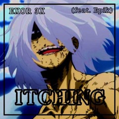 (Shigaraki RAP) "Itching" - EXOR 3X (ft. Epik) [MHA]