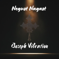 Negus Nagast - Joseph Vibration