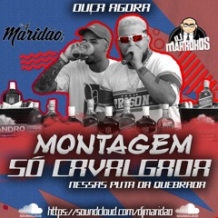 MTG - SO CALVAGADA NESSAS PUTA DA QUEBRADA = DJ MARIDÃO DJ MARROKOS =