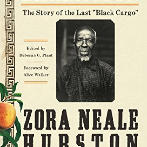 READ PDF 🖌️ Barracoon: The Story of the Last "Black Cargo" by  Zora Neale Hurston,De