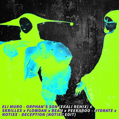 Skrillex x Flowdan x BEAM x Peekaboo - HYDRATE x Notixx - Deception (NOTIXX EDIT)