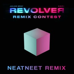 Julian Gray x SOFI - REVOLVER (NeatNeet Remix)
