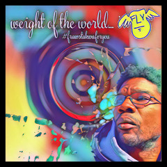 weight of the world...
