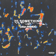 EV - 20 Something (efan Remix)
