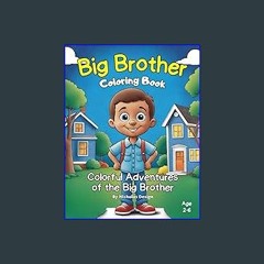 [PDF] 📕 Big Brother coloring book: Colorful Adventures of the Big Brother, Ages 2-6 Pdf Ebook
