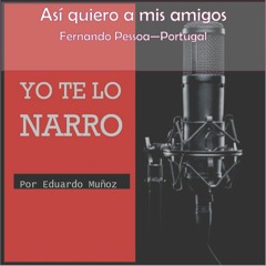 Así Quiero A Mis Amigos - Fernando Pessoa (Portugal)