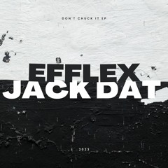 Efflex & Jack Dat - Don't Chuck It