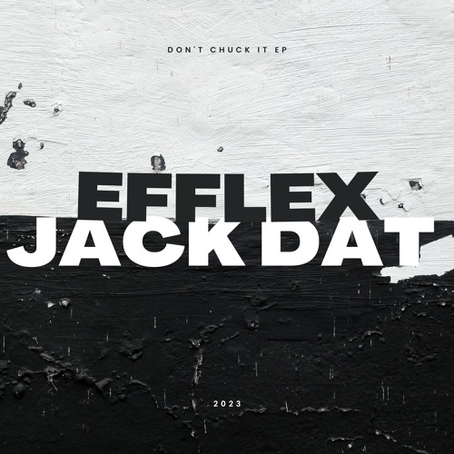 Efflex & Jack Dat - Don't Chuck It