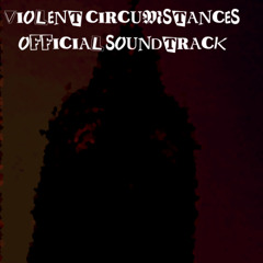 Violent Circumstances OST - THIRST 4 BLOOD (BASE LMS THEME)