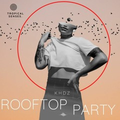 KHDZ - Rooftop Party  (Original)