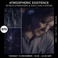 Atmospheric Existence W / Miles Atmospheric - Guest: Leah Floyeurs