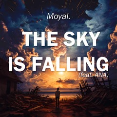Moyal. - The Sky Is Falling (Feat. ANA)