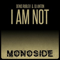 Denis Rublev, DJ Anton - I Am Not (Original mix)
