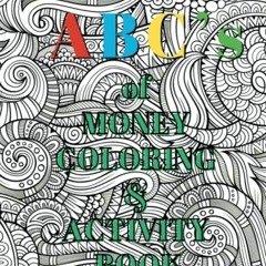 GET KINDLE PDF EBOOK EPUB The ABC’s of Money Coloring & Activity Book (Financially LI