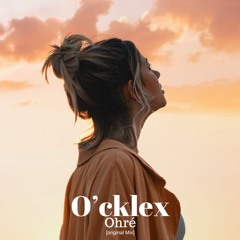 O'cklex - Orhé [Original Mix] IN PROGRESS