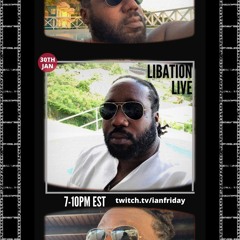 Libation Live with Ian Friday 1-30-22