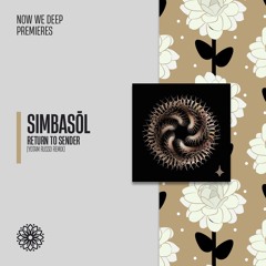 NWD PREMIERE | SimbaSōl - Return to Sender (Yotam Russo Remix) [Kinetika Music]
