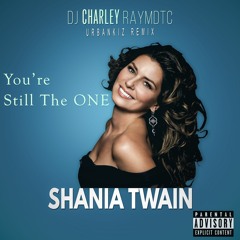 DJ Charley Raymdtc - You Re Still The One (Urbankiz Remix )