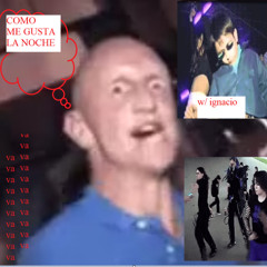COMO ME GUSTA LA NOCHE w%nignacio