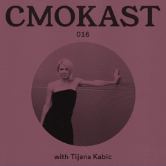 CMOKAST016 LIVE: Tijana Kabić