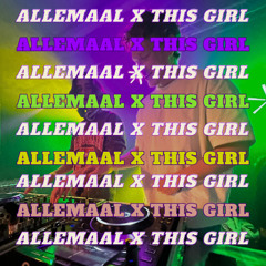 Allemaal x This Girl (2MAN Mashup) - FREE DOWNLOAD FOR FULL VERSION