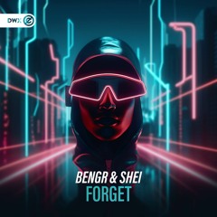 BENGR & Shei - Forget (DWX Copyright Free)