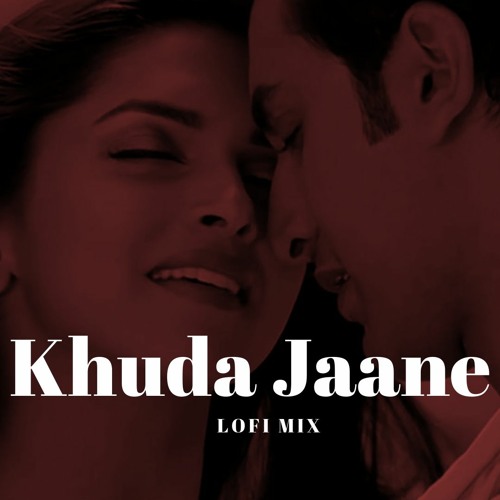 Stream Khuda Jaane Lofi Remake Lo Fi 2307 Himanxu By Lo Fi 2307