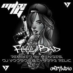 MIKE G - Feel Bad (DJ Voodoo & Cyborg Relic Remix)