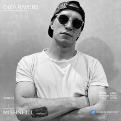 MISHNHILL - RADIOSHOW OIZA RAVERS 73 EPISODE (DI.FM 31.08.22)