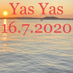 Yas Yas 16.07.2020