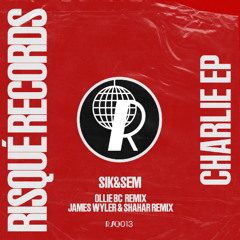 SIK&SEM - CHARLIE (James Wyler & Shahar Remix)
