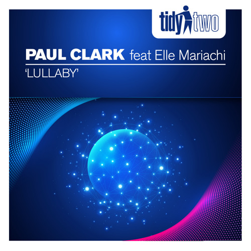 Paul Clark (UK) Feat Elle Mariachi - Lullaby (Extended Mix) [feat. Feat=Elle Mariachi]
