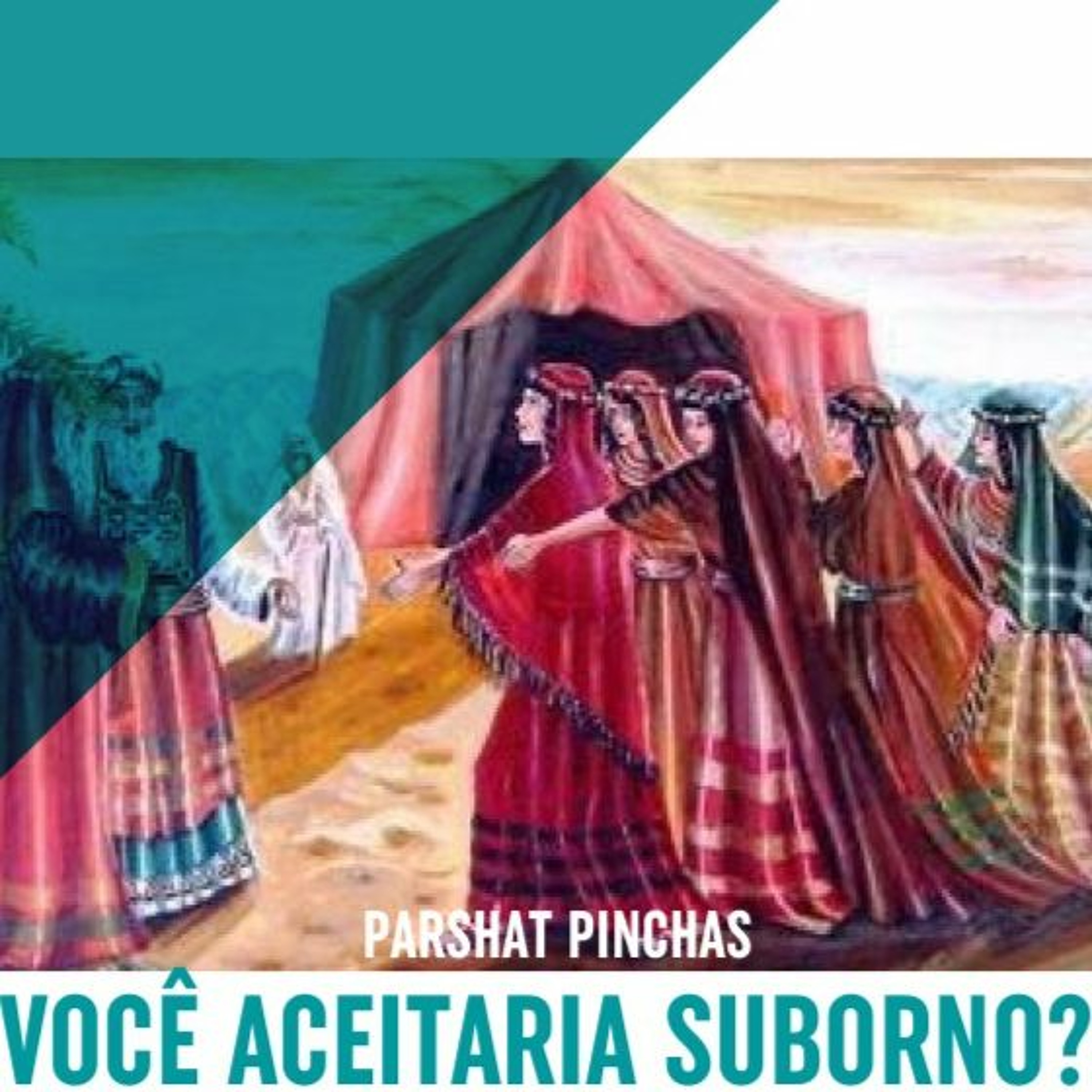 VOCÊ ACEITARIA SUBORNO? PARASHÁ PINCHAS episode artwork