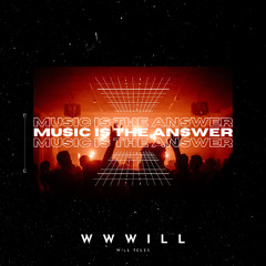 WWWILL - Music Is The Answer (Extended)
