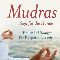 READ eBooks Mudras - Yoga für die Hände: Heilende Übungen für Körper und Seele. Buch mit 45 Karten
