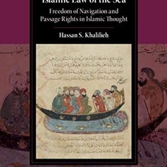 (+ Islamic Law of the Sea, Freedom of Navigation and Passage Rights in Islamic Thought, Cambrid