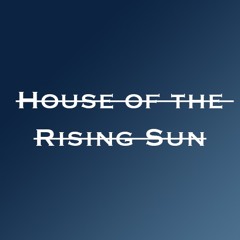 House Of The Rising Sun (Cover)