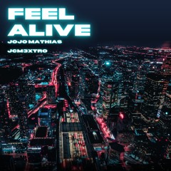 FEEL ALIVE (FT. JOJO MATHIAS)