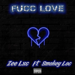 Fucc Love - Zee Lxc ft _Smokey Loc (@I
